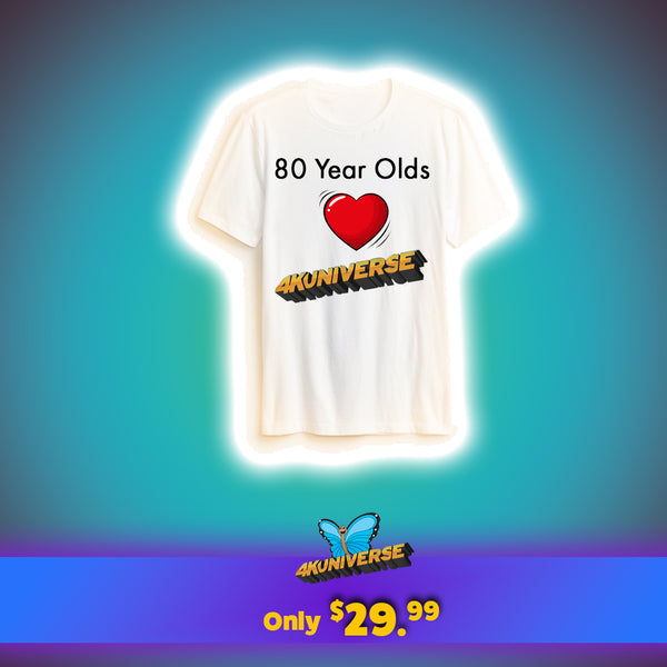 80 Year Olds Love 4KUNIVERSE White T-Shirt
